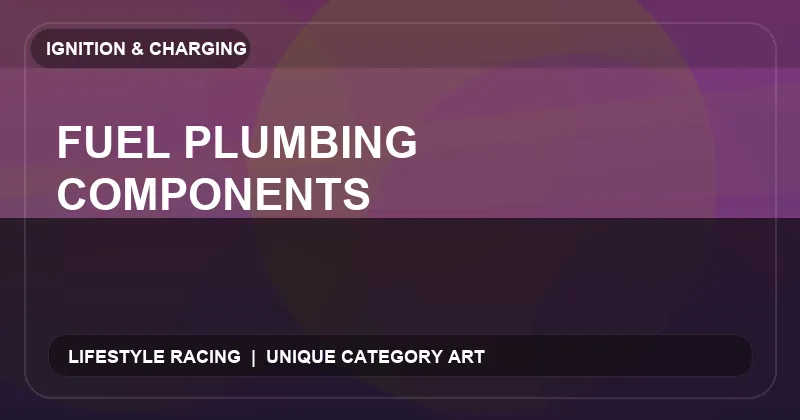 Fuel Plumbing Components